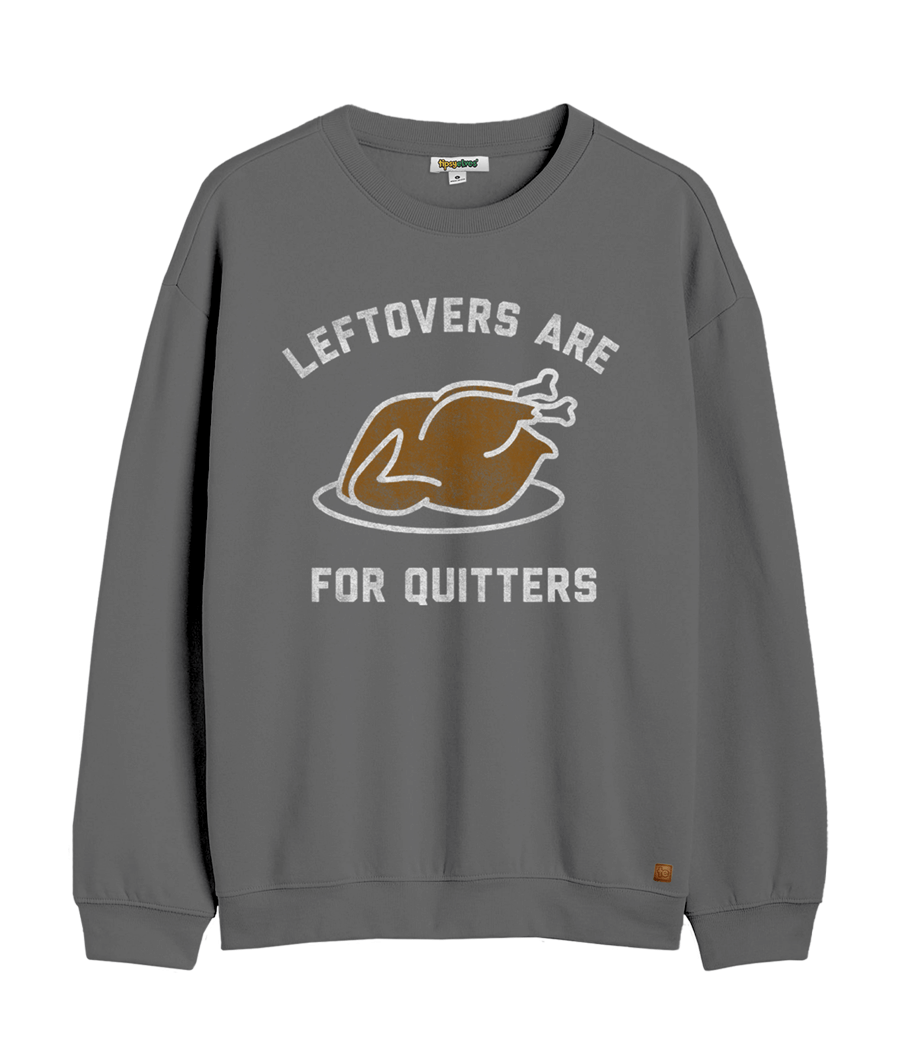 Leftovers Are For Quitters Crewneck Sweatshirt: Men's Thanksgiving Outfits  | Tipsy Elves